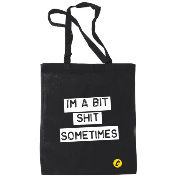 I'm A Bit Shit Sometimes - Cotton Tote Bag - White Print Thumbnail