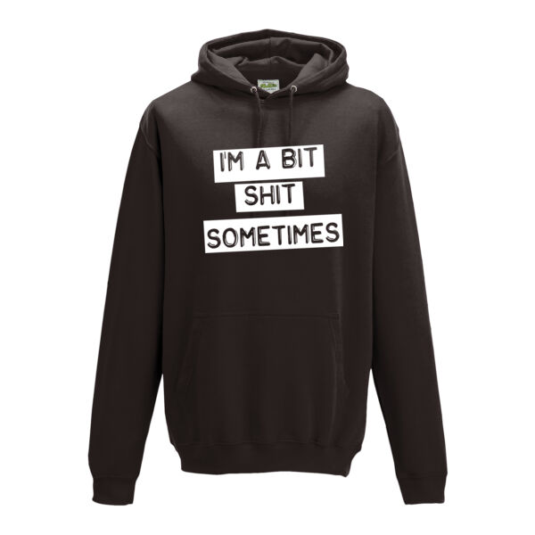 I'm A Bit Shit Sometimes - Unisex Pullover Hoodie - White Print Thumbnail
