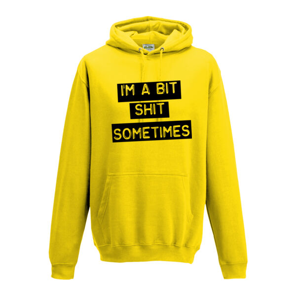 I'm  A Bit Shit Sometimes - Unisex Pullover Hoodie - Black Print Thumbnail