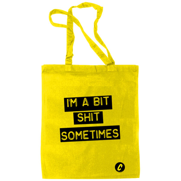 I'm A Bit Shit Sometimes - Cotton Tote Bag - Black Print Thumbnail